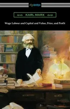 Wage Labour and Capital and Value, Price, and Profit, Paperback/Karl Marx