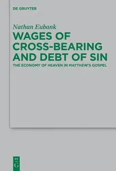 Wages of Cross-Bearing and Debt of Sin, Paperback/Nathan Eubank