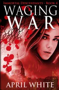 Waging War: The Immortal Descendants book 4, Paperback/April White