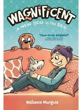 Wagnificent: A New Dog in the Den, Paperback/Bethanie Murguia