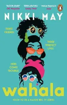 Wahala. Three friends, three 'perfect' lives. Here Comes Trouble, Paperback/Nikki May