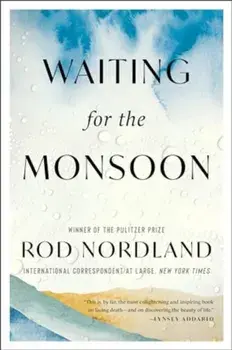 Waiting for the Monsoon, Paperback/Rod Nordland