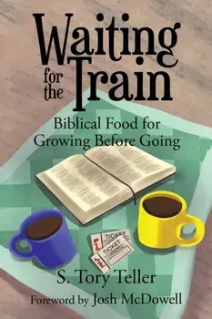 Waiting for the Train: Biblical Food for Growing Before Going, Paperback/Josh McDowell