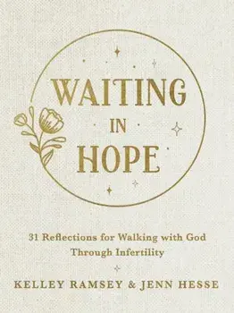 Waiting In Hope. 31 Reflections for Walking with God Through Infertility, Paperback/Jenn Hesse