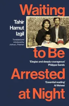 Waiting to Be Arrested at Night. A Uyghur Poet's Memoir of China's Genocide, Paperback/Tahir Hamut Izgil