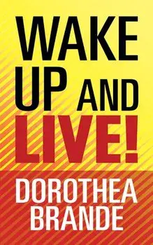 Wake Up and Live!, Paperback/Dorothea Brande