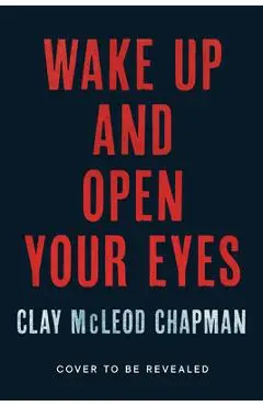 Wake Up and Open Your Eyes - Clay Mcleod Chapman