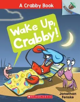 Wake Up, Crabby!: An Acorn Book (a Crabby Book #3): An Acorn Book, Paperback/Jonathan Fenske