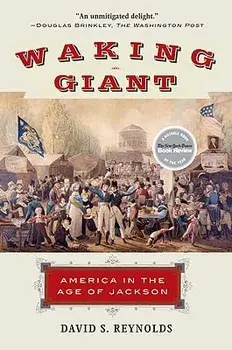 Waking Giant: America in the Age of Jackson, Paperback/David S. Reynolds