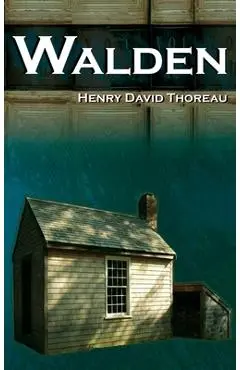 Walden - On Walden Pond - Life in the Woods - The Transcendentalist Masterpiece - Henry David Thoreau