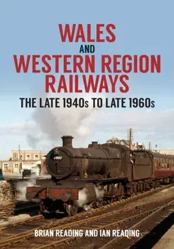 Wales and Western Region Railways. The Late 1940s to late 1960s, Paperback/Ian Reading