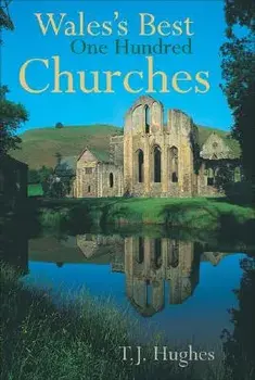Wales's Best One Hundred Churches, Paperback/T. J. Hughes