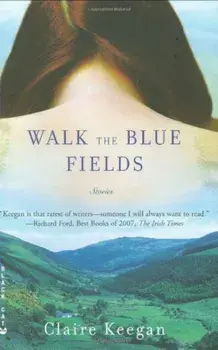 Walk the Blue Fields, Paperback/Claire Keegan