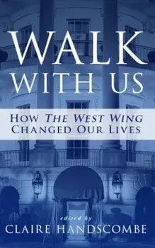 Walk with Us: How 'The West Wing' Changed Our Lives, Paperback/Claire Handscombe