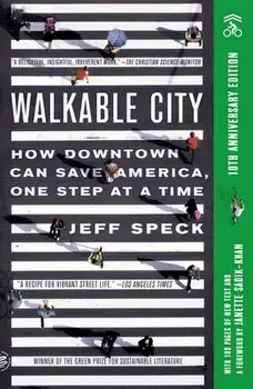 Walkable City (Tenth Anniversary Edition): How Downtown Can Save America, One Step at a Time, Paperback/Jeff Speck