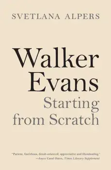 Walker Evans. Starting from Scratch, Paperback/Svetlana Alpers