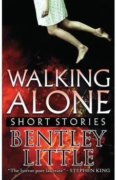 Walking Alone: Short Stories - Bentley Little