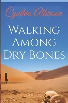 Walking Among Dry Bones, Paperback/Cynthia Atkinson