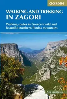 Walking and Trekking in the Zagori: Walking Routes in Greece's Wild and Beautiful Northern Pindos Mountains, Paperback/Aris-Dimitrios Leontaritis