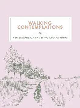 Walking Contemplations. Reflections on Rambling and Ambling, Hardback/***