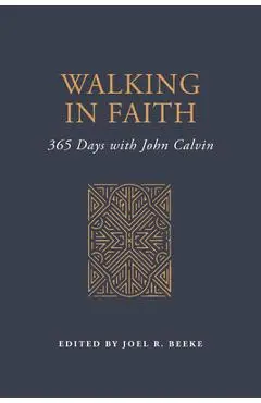 Walking in Faith: 365 Days with John Calvin - John Calvin