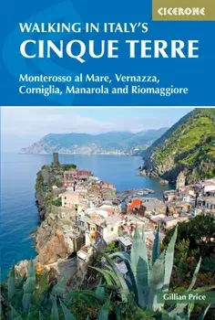 Walking in Italy's Cinque Terre. Monterosso al Mare, Vernazza, Corniglia, Manarola and Riomaggiore, Paperback/Gillian Price