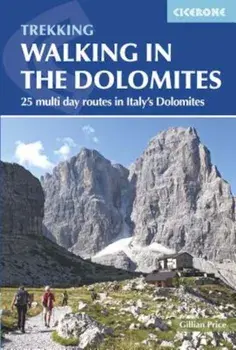 Walking in the Dolomites: 25 Multi-Day Routes in Italy's Dolomites, Paperback/Gillian Price