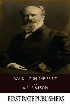 Walking in the Spirit, Paperback/A. B. Simpson