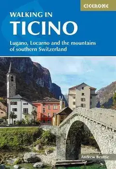 Walking in Ticino. Lugano, Locarno and the mountains of southern Switzerland, Paperback/Andrew Beattie