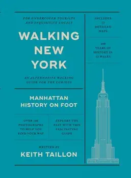 Walking New York. Manhattan History on Foot, Paperback/Keith Taillon