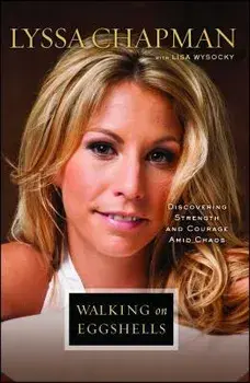 Walking on Eggshells: Discovering Strength and Courage Amid Chaos, Paperback/Lyssa Chapman