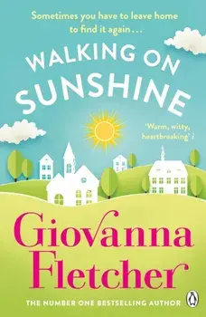 Walking on Sunshine. The heartwarming and uplifting Sunday Times bestseller, Paperback/Giovanna Fletcher