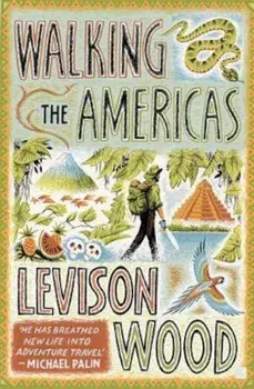 Walking the Americas, Paperback/Levison Wood