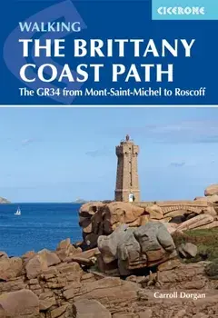 Walking the Brittany Coast Path. The GR34 from Mont-Saint-Michel to Roscoff, Paperback/Carroll Dorgan