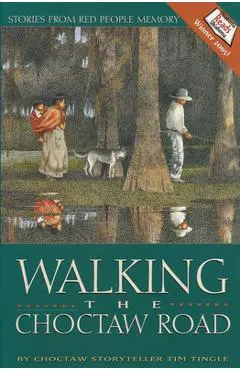 Walking the Choctaw Road: Stories from Red People Memory - Tim Tingle