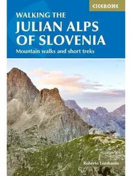 Walking the Julian Alps of Slovenia. Mountain walks and short treks, 3 Revised edition, Paperback/Roberto Lombardo
