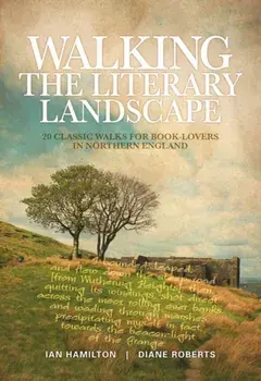 Walking the Literary Landscape. 20 classic walks for book-lovers in Northern England, Paperback/Diane Roberts