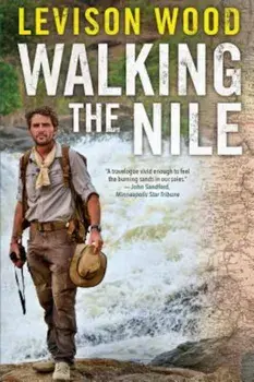 Walking the Nile, Paperback/Levison Wood