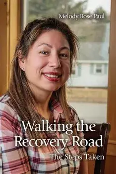 Walking the Recovery Road: The Steps Taken, Paperback/Melody Rose Paul