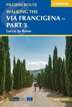 Walking the Via Francigena pilgrim route - Part 3. Lucca to Rome, Paperback/The Reverend Sandy Brown
