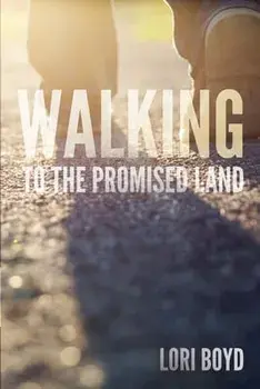 Walking to the Promised Land, Paperback/Lori Boyd