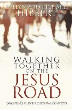 Walking Together on the Jesus Road:: Intercultural Discipling - Evelyn Hibbert
