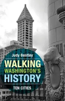 Walking Washington's History: Ten Cities, Paperback/Judy Bentley