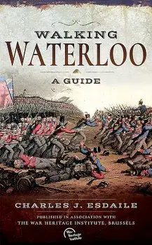 Walking Waterloo: A Guide, Paperback/Charles J. Esdaile
