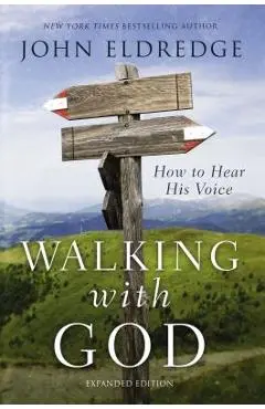 Walking with God: How to Hear His Voice - John Eldredge