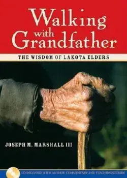 Walking with Grandfather: The Wisdom of Lakota Elders 'With CD', Hardcover/Joseph M. Marshall III