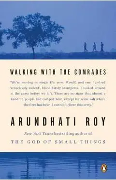 Walking with the Comrades - Arundhati Roy