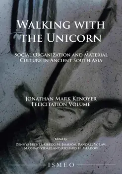 Walking with the Unicorn: Social Organization and Material Culture in Ancient South Asia. Jonathan Mark Kenoyer Felicitation Volume, Paperback/***