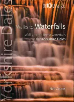 Walks to Waterfalls. Walks to the Best Waterfalls in the Yorkshire Dales, Paperback/Neil Coates