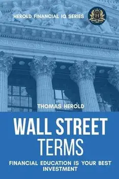Wall Street Terms - Financial Education Is Your Best Investment, Paperback/Thomas Herold